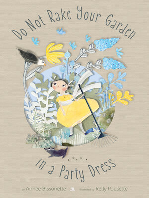 cover image of Do Not Rake Your Garden in a Party Dress